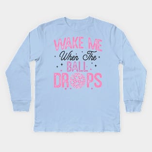 Wake me when the ball drops Kids Long Sleeve T-Shirt